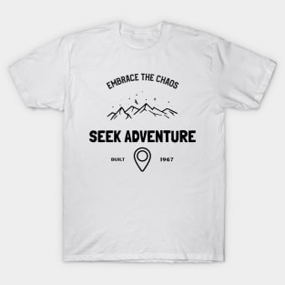 embrace the chaos, seek adventure T-Shirt